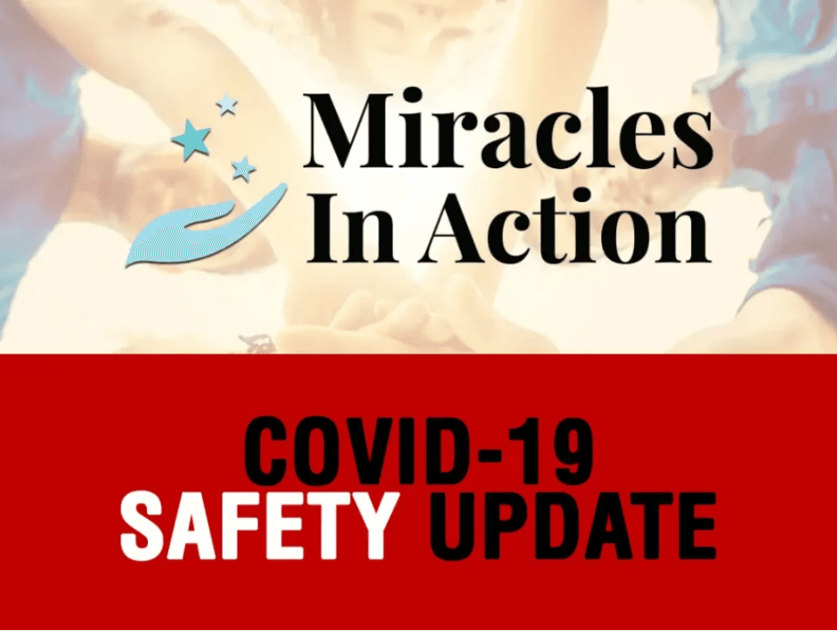Miracles in Action Covid-19 Safety Update